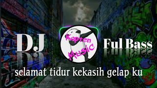 Download lagu DJ SELAMAT TIDUR KEKASIH GELAP KU REMIX FULL BASS || MANTUL BANGET mp3