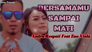 Download lagu BERSAMAMU SAMPAI MATI - Andra Respati Feat Eno Viola mp3