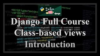 Download the video "Django Full Course - 20 - Django Class Based Views. Introduction and overview"
