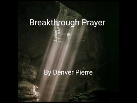 Breakthrough Prayer by Denver Pierre
