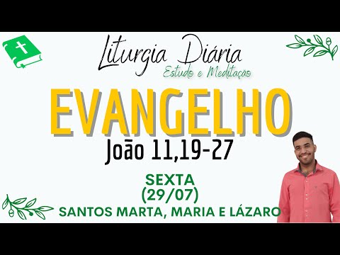 Evangelho de hoje (29/07/2022) | Liturgia Diária | Sexta Santos Marta, Maria e Lázaro| João 11,19-27