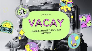 Download lagu [Vietsub   Roman] VACAY - F.HERO x Nene郑乃馨 Ft. WIN METAWIN mp3