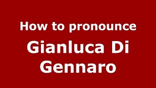 How to pronounce Gianluca Di Gennaro