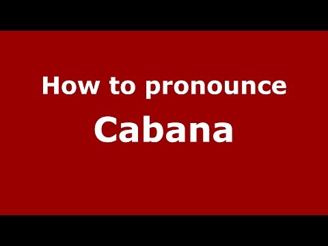 How to pronounce Cabana (Spanish/Argentina) - PronounceNames.com
