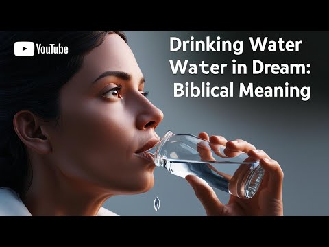 Biblical Meaning of Drinking Water in Dreams: Spiritual Nourishment Explained