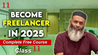 11- Become a Freelancer in 2025 , Lecture -11