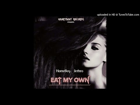 HomeBoy Jethro - Eat My Own (NEW MUSIC 2017)