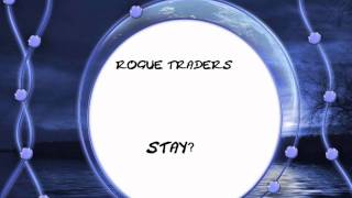 Rogue traders - Stay.