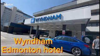 Wyndham Edmonton Hotel and Conference Centre|Edmonton the beautiful city of cana