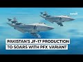 Pakistan’s JF-17 ‘Thunder’ Production Line To Continue With New PFX Variant | InShort