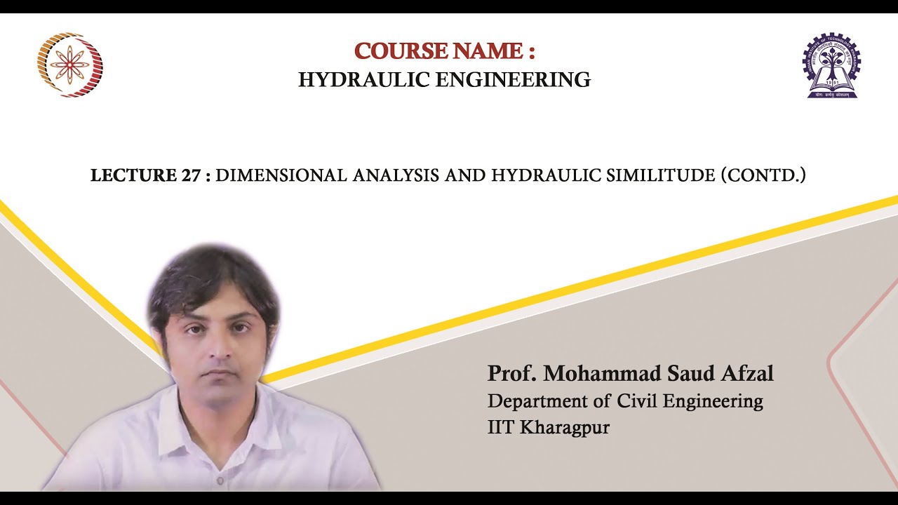 Lecture 27: Dimensional Analysis and Hydraulic Similitude (Contd.)