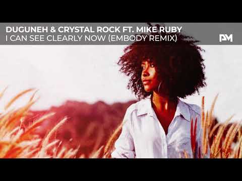 Duguneh & Crystal Rock ft. Mike Ruby - I Can See Clearly Now (Embody Remix)
