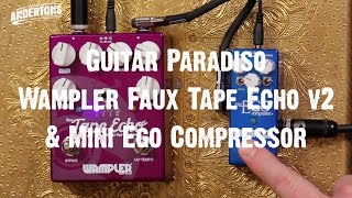 Video thumbnail for Guitar Paradiso - Wampler Faux Tape Echo v2 & Mini Ego Compressor by Andertons Music Co