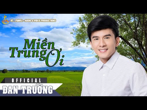 Miền Trung ơi - Đan Trường