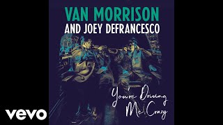 Van Morrison, Joey DeFrancesco - You're Driving Me Crazy (Audio)