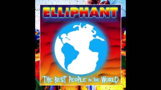 Elliphant - Best People in the World (HQ)