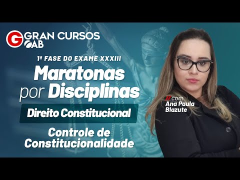 Maratonas por Disciplinas 1ª Fase Exame XXXIII |Dir. Constitucional: Controle de Constitucionalidade