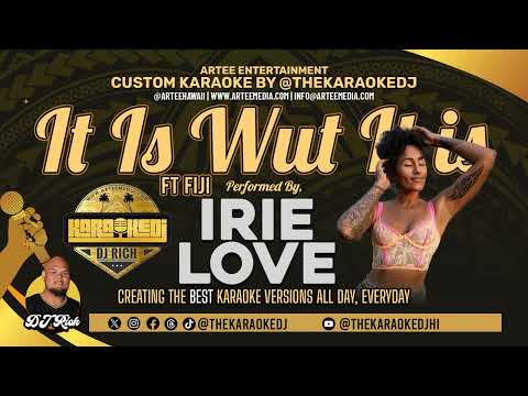 Irie Love - It is Wut it is ft. Fiji (KaraokeDJ)