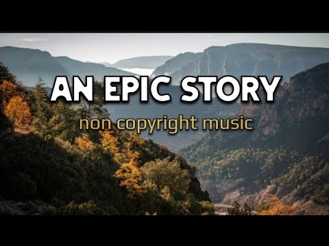 An Epic Story |l Non copyright background music.  #viral #youtube #backgroundmusic #music #trending