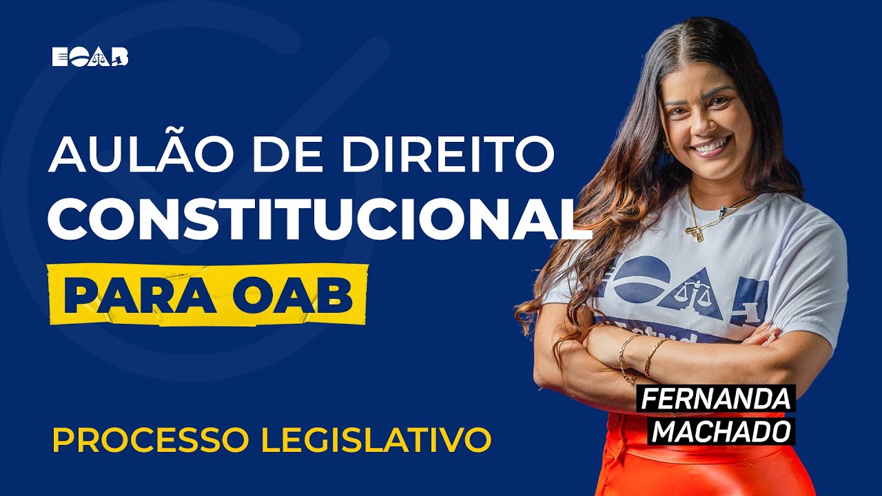 Direito Constitucional - Processo Legislativo - 1ª Fase OAB XXXV