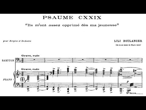 Lili Boulanger - Psalm 129 "Ils m'ont assez opprimé dès ma jeunesse" (1916)