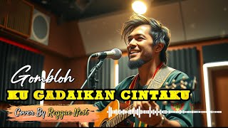 Download lagu 🎶 KUGADAIKAN CINTAKU – GOMBLOH (Reggae Cover)🎤 Cover by Reggae Nest mp3