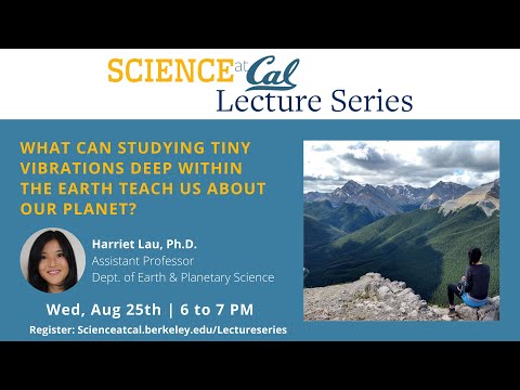 Science at Cal Lecture - What can studying Earth's tiny vibrations teach us about our planet?