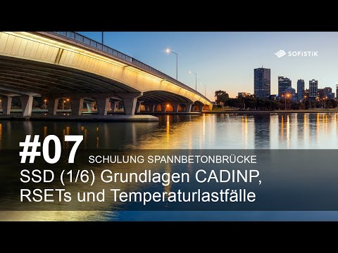Schulung Spannbetonbrücke #07 - SSD (1/6): Grundlagen CADINP, RSETs und Temperaturlastfälle