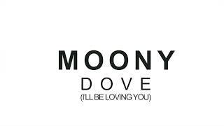 Moony- Dove (I&#39;ll Be Loving You) Club Mix