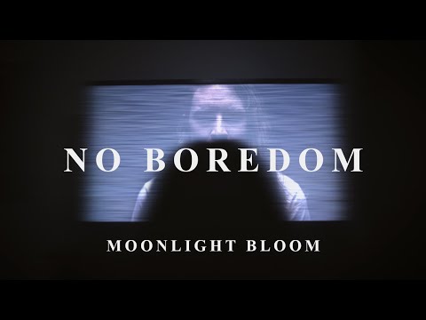 Moonlight Bloom - No Boredom (Official Music Video)