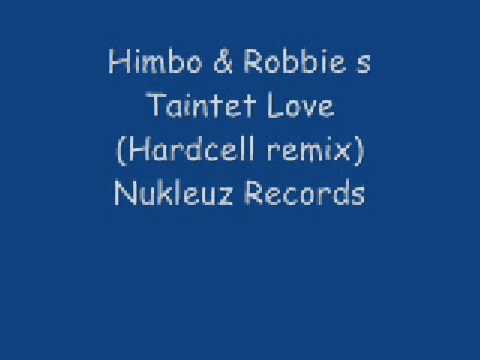 Himbo & robbie s, Tainted love