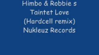 Himbo & robbie s, Tainted love