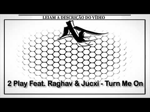 2 Play Feat. Raghav & Jucxi - Turn Me On