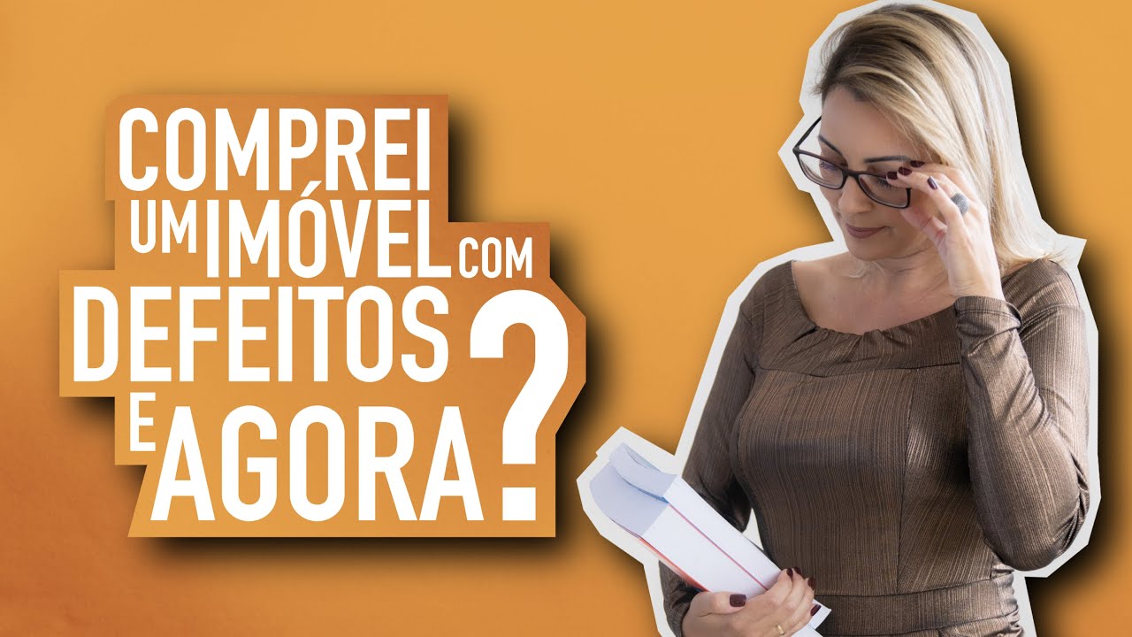 Comprei um Imóvel com Defeitos. E AGORA?