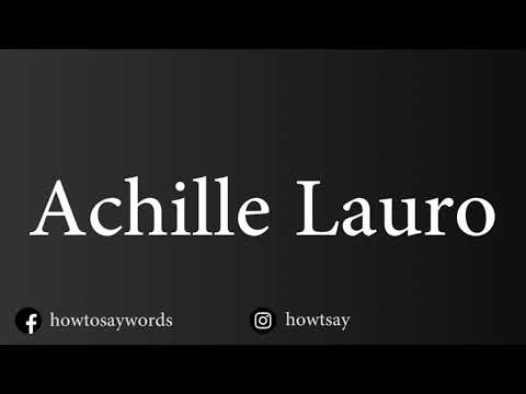 How To Pronounce Achille Lauro