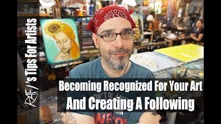 Becoming Recognized For My Art And Creating A Following - Tips For Artists