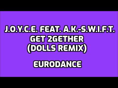 J.O.Y.C.E. FEAT. A.K.-S.W.I.F.T. - Get 2Gether [EURODANCE]