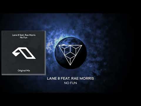 Lane 8 feat. Rae Morris - No Fun (Original Mix)