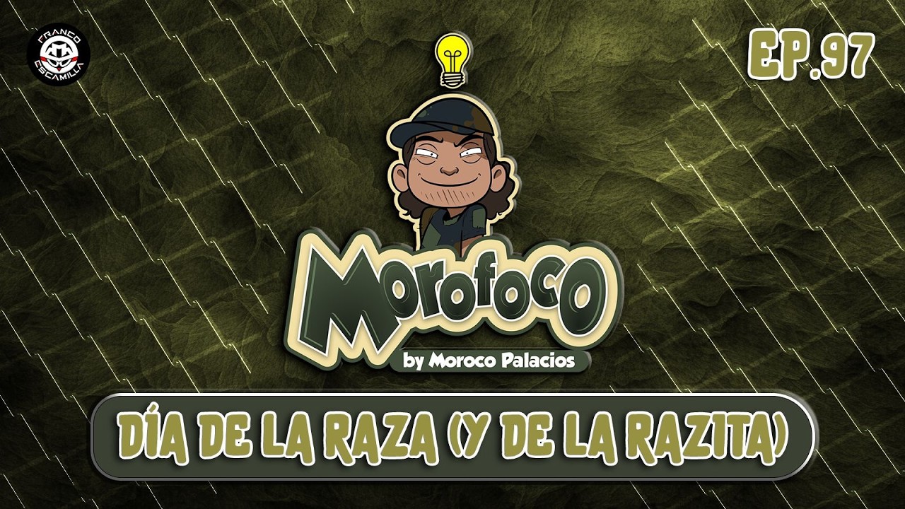 Morofoco Ep 97.- Día de la raza (y la razita)