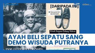 Kisah Menyayat Hati Seorang Ayah Beli Sepatu Usang Harga Rp 26 Ribu, Demi Hadiri Wisuda Anak