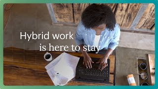 Hybrid Work is here to stay