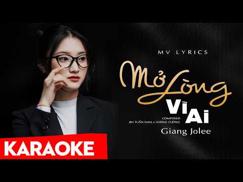 Karaoke Mở Lòng Vì Ai (Tone Nữ) - Giang Jolee - Beat Chuẩn Dễ Hát