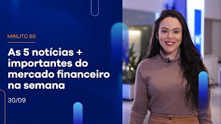 Resumo da semana na bolsa: as 5 novidades mais importantes | Minuto B3 – 30/09/2022 Resumo da semana na bolsa: as 5 novidades mais importantes | Minuto B3 – 30/09/2022