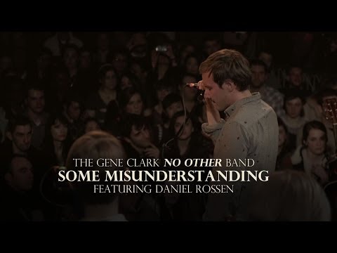 The Gene Clark No Other Band - "Some Misunderstanding" Ft. Daniel Rossen