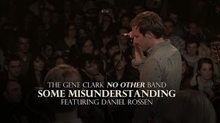 The Gene Clark No Other Band - &quot;Some Misunderstanding&quot; Ft. Daniel Rossen