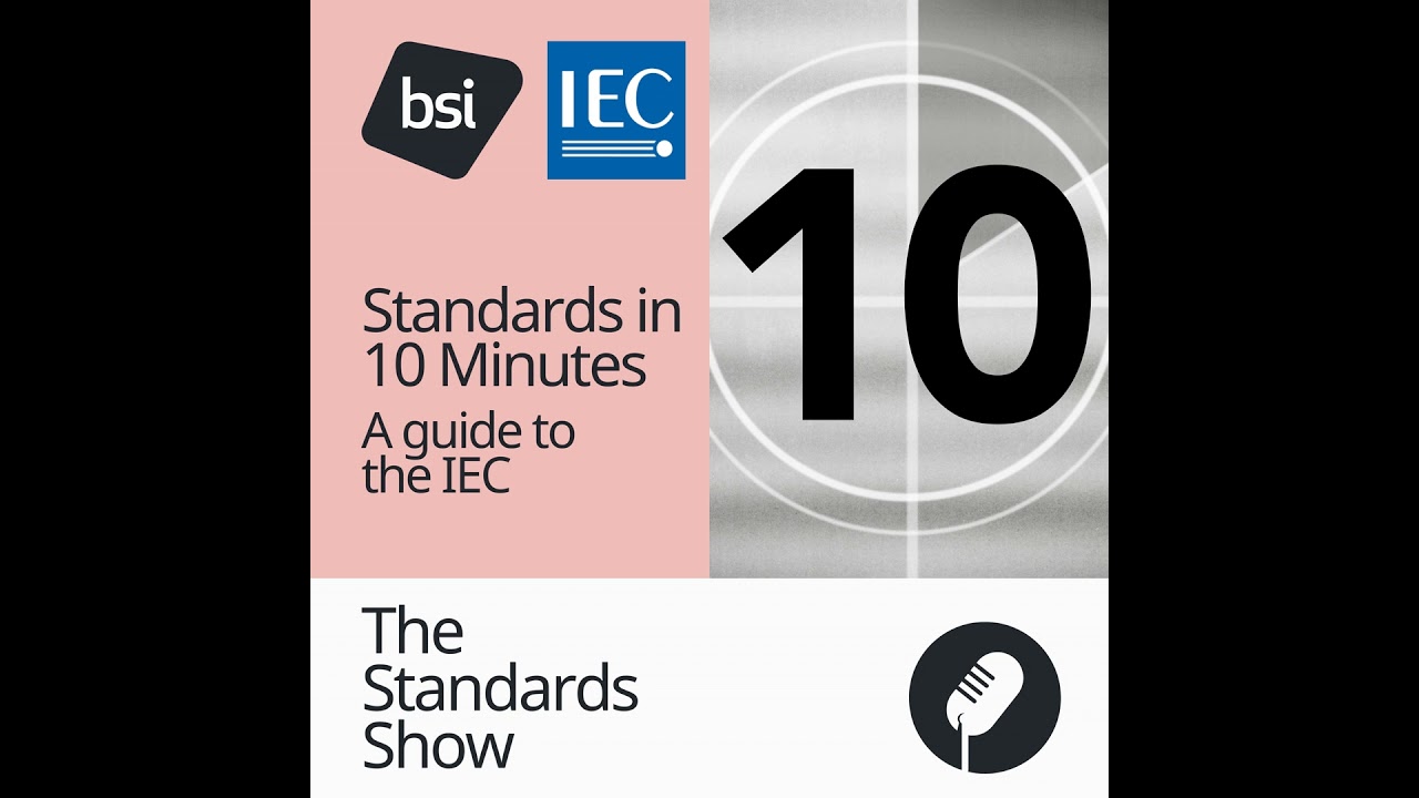 Standards in 10 Minutes | A guide to the IEC