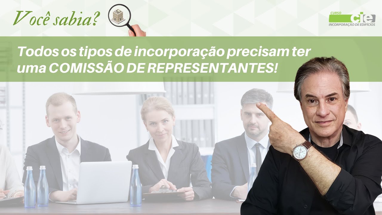 Você sabia que todos os tipos de incorporação precisam ter uma COMISSÃO DE REPRESENTANTES?