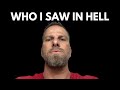Who I saw in Hell and their Torture - Cody's Testimony