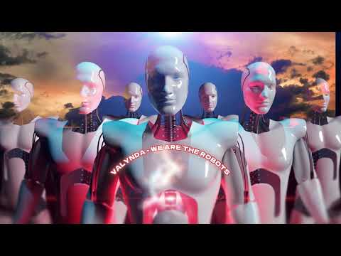 VALYNDA - WE ARE THE ROBOTS