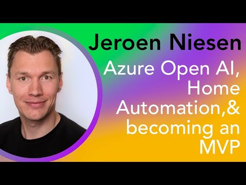 Jeroen Niesen: Azure Open AI, Home Automation, & becoming an ...